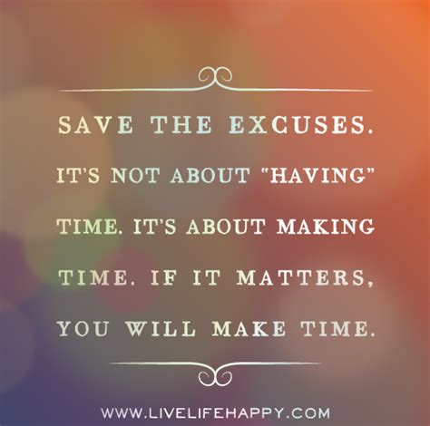 Save The Excuses Its Not About Having Time Its About Making Time