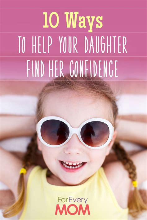 10 Smart Ways To Help Your Daughter Find Her Confidence For Every Mom