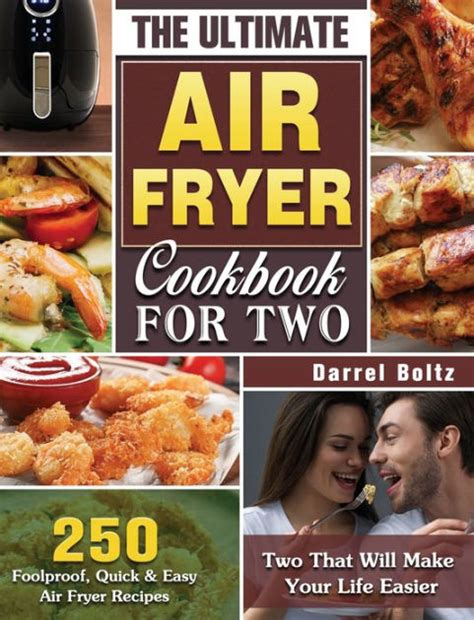 The Ultimate Air Fryer Cookbook For Two 250 Foolproof Quick And Easy Air Fryer Recipes For Two