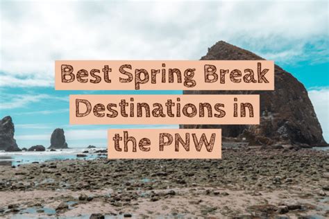 15 Best Spring Break Destinations In The Pacific Northwest Homeroom