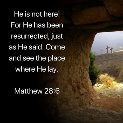Matthew 286 He Is Not Here For He Has Been Resurrected Just As He