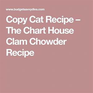 The Chart House Clam Chowder Recipe Copycat Recipes Chowder Recipes