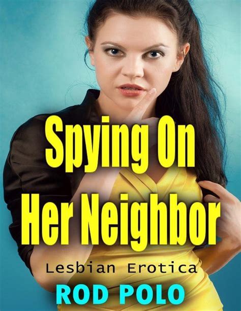 Spying On Her Neighbor Lesbian Erotica Ebook Rod Polo
