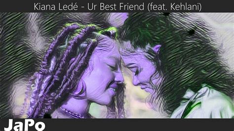 和訳日本語Kiana Ledé Ur Best Friend feat Kehlani Lyrics YouTube