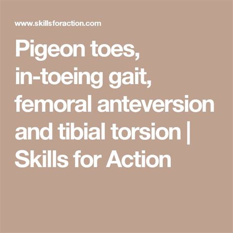 Pigeon Toes In Toeing Gait Femoral Anteversion And Tibial Torsion