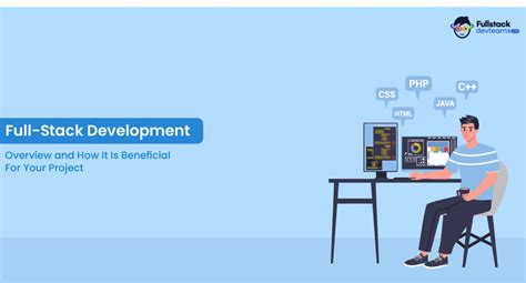 Full Stack Development Overview And How It Is Beneficial For Your Project