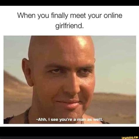 when you finally meet your online girlfriend ahh i see you re a seo title funny memes