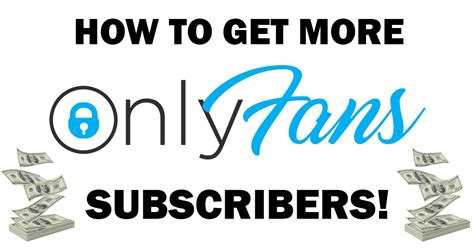How To Get More Subscribers On Onlyfans Agoodoutfit