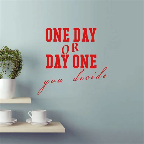 One Day Or Day One You Decide Wall Sticker Vinyl Wall Decals
