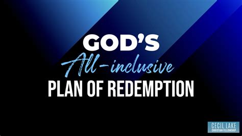 Gods All Inclusive Plan Of Redemption Cecil Lake Christian Fellowship