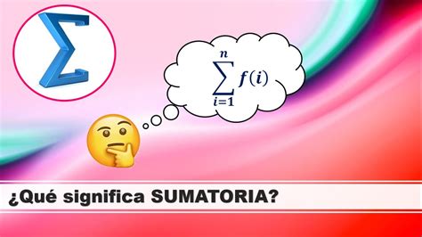 Qué Significa El Símbolo De La Sumatoria Youtube