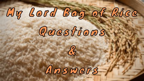 My Lord Bag Of Rice Questions And Answers Wittychimp