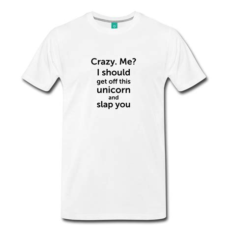 Danac Gildan 2017crazy Me Unicorn Funny Quote Men S T Shirt Man Fashion Round Collar T Shirt