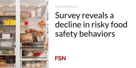 Survey Reveals A Decline In Risky Food Safety Behaviors Over View