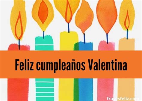 Feliz Cumpleaños Valentina frases mensajes y gifs de cumpleaños