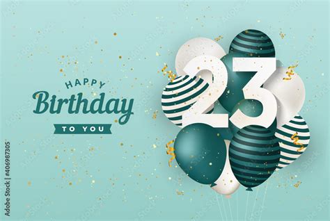 Happy 23th Birthday With Green Balloons Greeting Card Background 23 Years Anniversary 23th