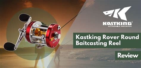 Kastking Rover Round Baitcasting Reel Review Fishingkris
