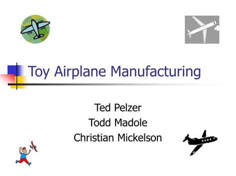 Coronavirus shockwave rocks airplane manufacturers. PPT - Toy Airplane Manufacturing PowerPoint Presentation ...