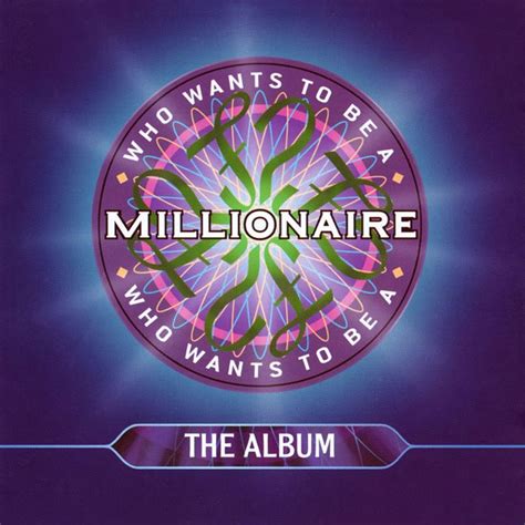 Who wants to be a millionare is a great game show for the whole family. Who Wants to Be a Millionaire: The Album (UK version ...