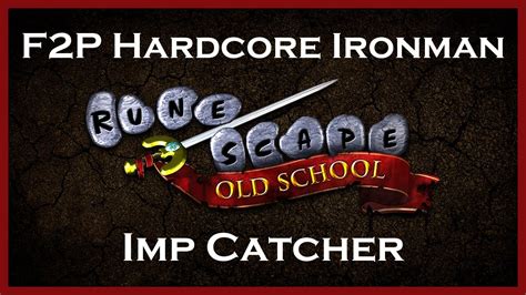 Old School Runescape Osrs F2p Hardcore Ironman Imp Catcher Youtube