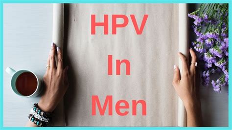 Hpv In Men Know The Symptoms Causes Prevention Treatment Youtube