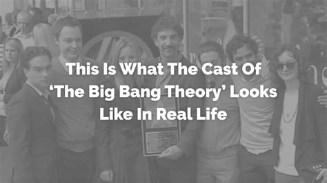Big Bang Theory Cast Real Life The Cast Of The Big Bang Theory In Real