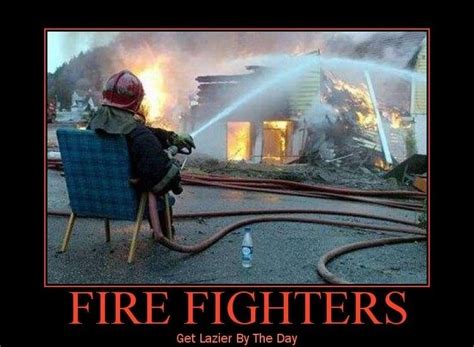 Lazy Fire Fighters Firefighter Humor Funny Pictures Firefighter