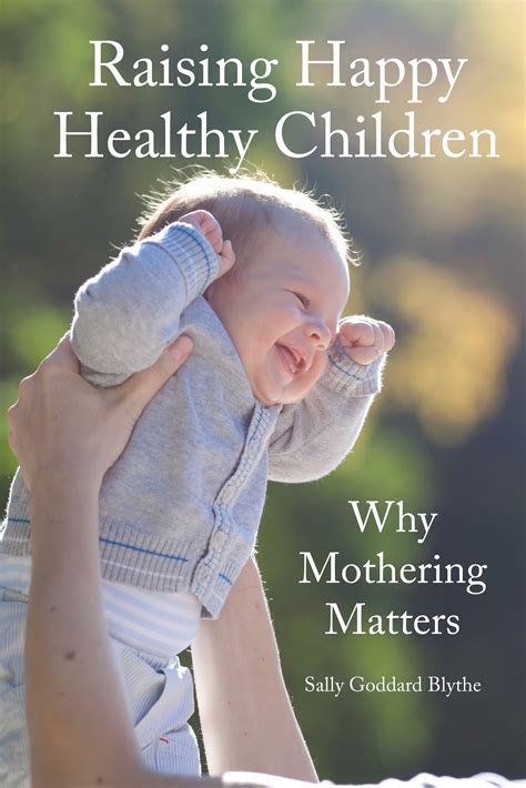 Raising Happy Healthy Children Sally Goddard Blythe 9781907359835