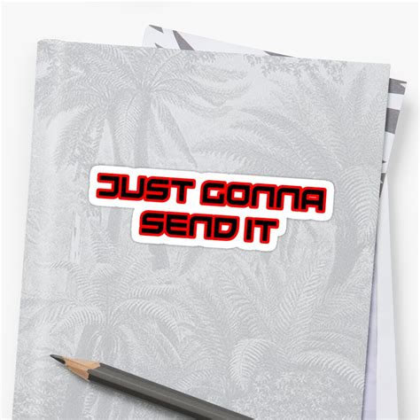 Just Gonna Send It Red Sticker By Breathtakingbob Redbubble