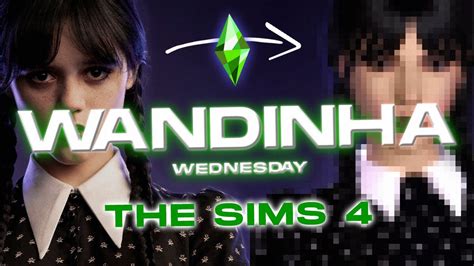 Fazendo A Wandinha No The Sims 4 🦇🖤 Youtube