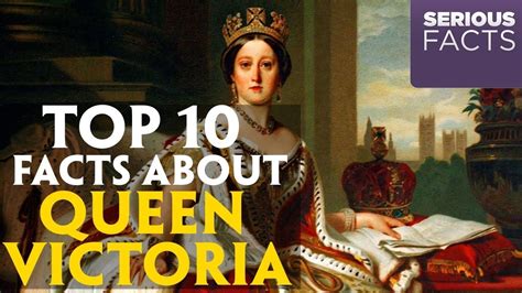 Top 10 Surprising Facts About Queen Victoria From The Serious Facts