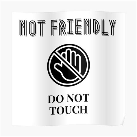 Not Friendly Do Not Touch Not Friendly Do Not Touch Poster For Sale