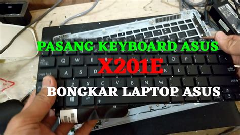 Tutorial Pasang Keyboard Asus X201e Youtube