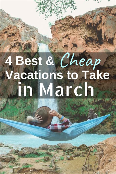 4 of the best places to visit in march for a cheap vacation bradsdeals travel march vacation
