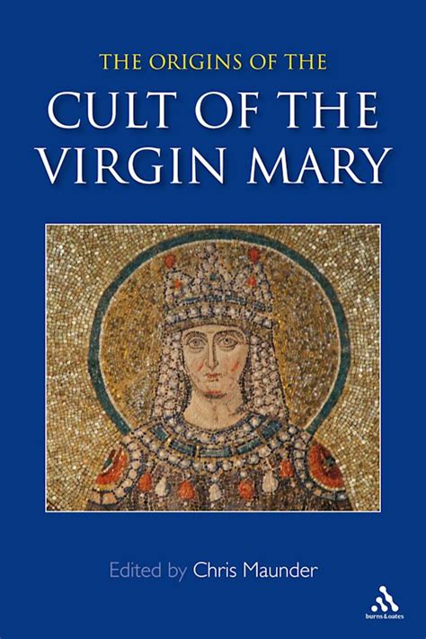 Origins Of The Cult Of The Virgin Mary Chris Maunder Burns And Oates