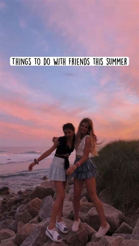 things to do with friends this summer best friend activities best friends whenever fun