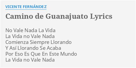 Camino De Guanajuato Lyrics By Vicente FernÁndez No Vale Nada La