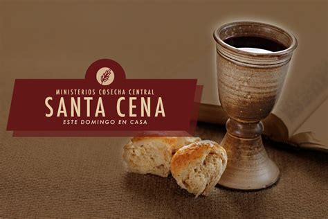 Santa Cena Abril 5 2020 Instrucciones — Ministerios Cosecha