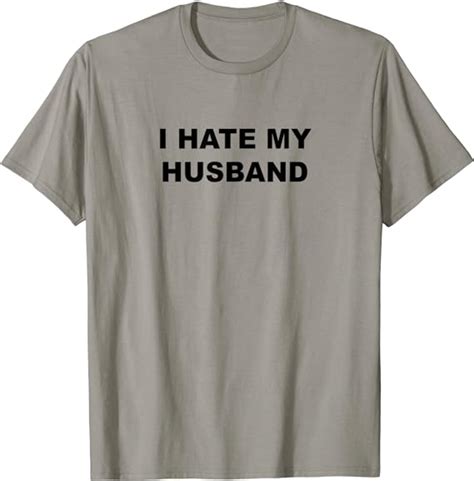 Top That Says I Hate My Husband Funny My Husband Sucks T Shirt