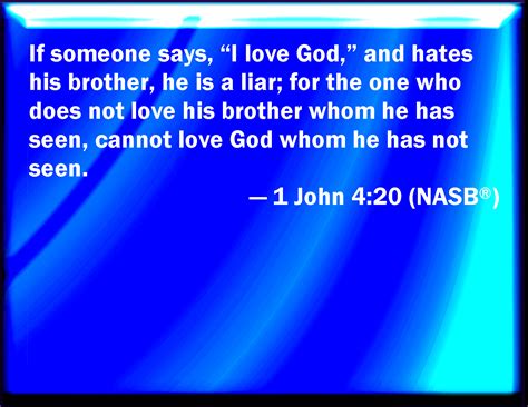 1 John 4 20 If A Man Say I Love God And Hates His Brother He Is A