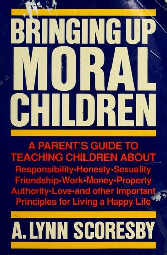 Bringing Up Moral Children By A Lynn Scoresby Open Library