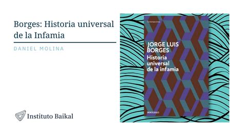 Historia Universal De La Infamia De Jorge Luis Borges Instituto Baikal