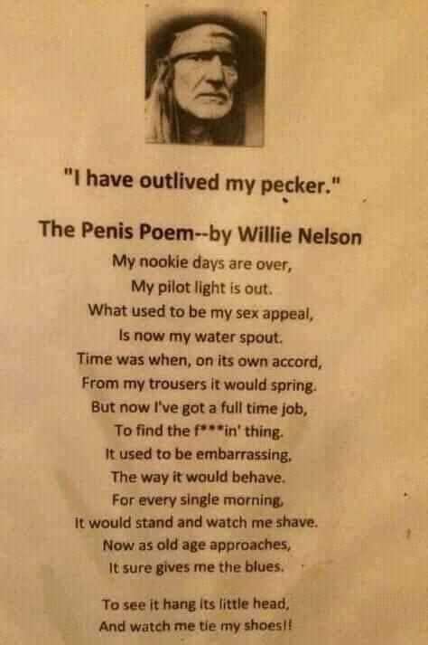 Ever Heard Of The Penis Poem By Willie Nelson I Have Outlived My