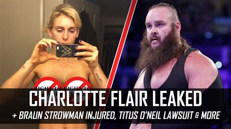 Charlotte Flair Photos Leaked Braun Strowman Injured More Smack