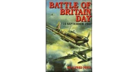 Battle Of Britain Day 15 September 1940 By Alfred Price