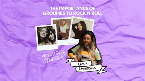 The Importance Of Groupies To Rock N Roll Name 3 Songs