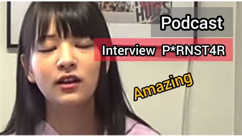 Interview Pornstar Japanese Enjoy Her Ii Podcast Japan Youtube