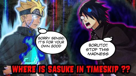 Where Is Sasuke In Timeskip Boruto Sealed Sasuke Boruto Did What