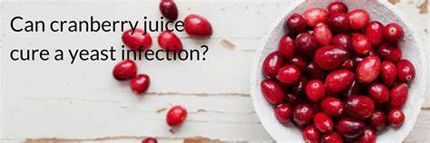 Does Cranberry Juice Help Yeast Infections