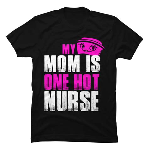 Hot Nurse Mom Buy T Shirt Designs